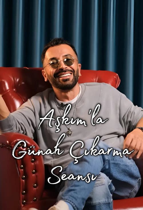 Aşkım'la Günah Çıkarma Seansı